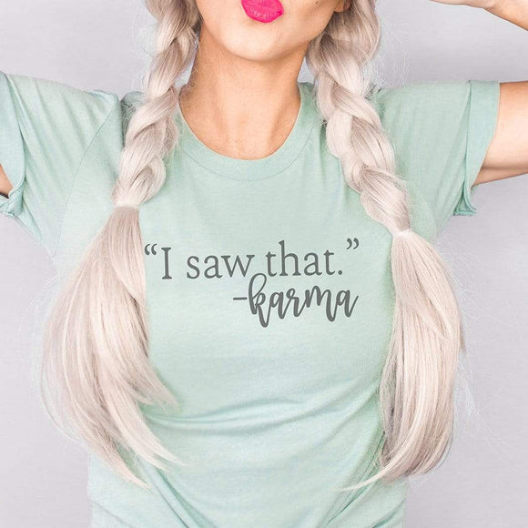 I Saw That, Karma Graphic T-Shirt